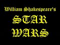 William Shakespeare&#39;s Star Wars - Verily, A New Hope - Act 1, Scene 1