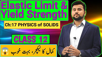 Elastic Limit🔥& Yield Strength😱| Class 12 | Ch: 17 physics of solids