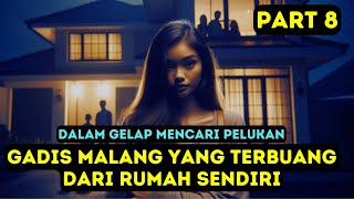 Part 8 Gadis Malang Yang Terbuang Dari Rumah Sendiri