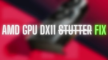 AMD GPU, DirectX 11 Shader Cache Stuttering Issue Fix