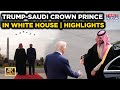 Trump Saudi Crown Prince MBS At White House Grand Welcome Highlights 4K Video US Saudi Ties
