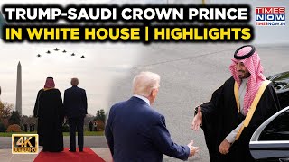 Trumpsaudi Crown Prince Mbs At White House  Grand Welcome  Highlights  4k   Ussaudi Ties