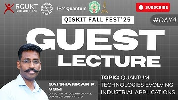 GUEST LECTURE BY P. SAI SHANKAR | DAY 4 | QISKIT FALL FEST