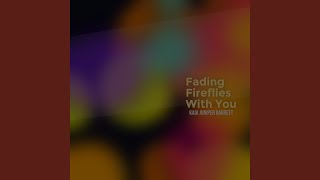Fading Fireflies With You
