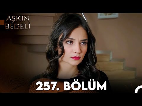 Aşkın Bedeli | 257. Bölüm Full İzle