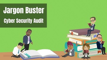 What is a Cyber Security Audit? - Jargon Buster