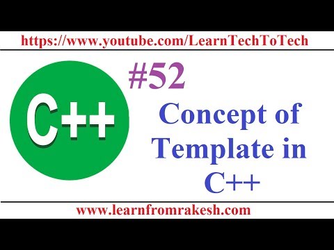C++ Programming #52: Concept of Template, Function Template and Class Template