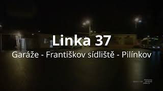 Linka 37: Garáže - Františkov sídliště - Pilínkov