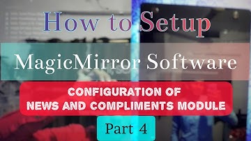 Configuration of News Feed and Compliments module || MagicMirror Configuration Part-3 ||
