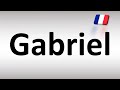 How to Pronounce Gabriel in French