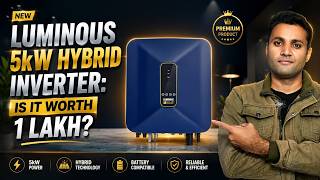 New Luminous 5Kw Hybrid Inverter Is It Worth 1 Lakh?