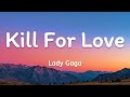 Kill For Love Lady Gaga Lyrics Video