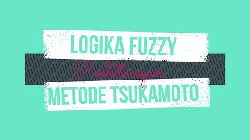 PERHITUNG LOGIKA FUZZY DENGAN METODE TSUKAMOTO