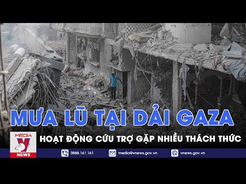 Nguy cơ mưa lũ đặt ra thách thức mới đối với hoạt động cứu trợ nhân đạo tại Gaza 