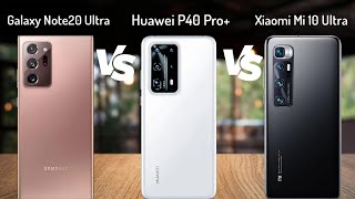 Samsung Galaxy Note 20 Ultra vs Huawei P40 Pro Plus vs Xiaomi Mi 10 Ultra