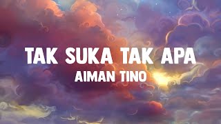 Aiman Tino  - Tak Suka Tak Apa (Lyrics Video)