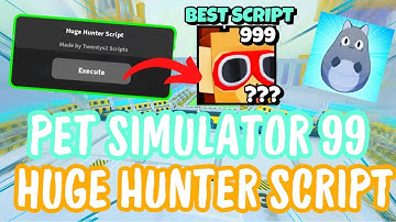 [NEW!] ✨PET SIMULATOR 99 HUGE HUNTER SCRIPT | EASY HUGES 2025