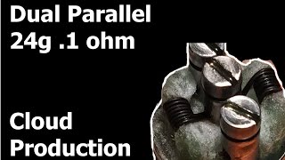 Dual Parallel 24g .1 ohm Clouds