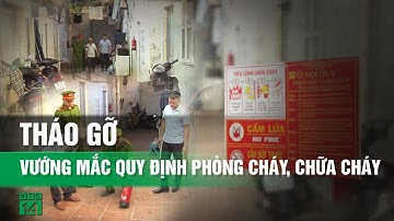 Quy định PCCC mới tháo gỡ nhiều vướng mắc cho người dân| VTC14