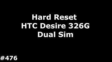 Hard Reset HTC Desire 326G Dual Sim#476