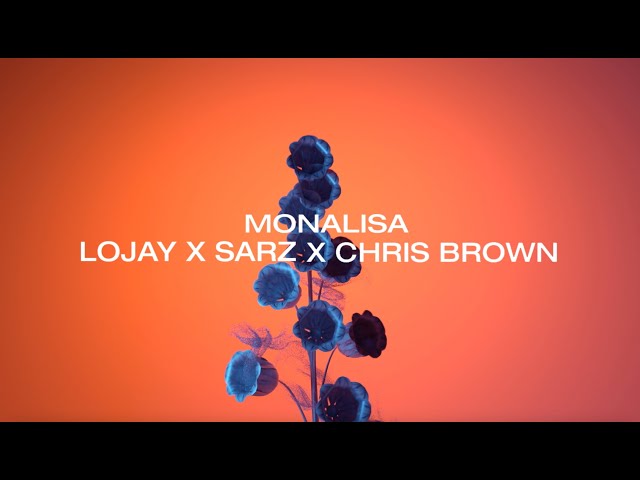 MONALISA  - LOJAY X SARZ X CHRIS BROWN class=