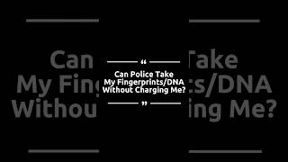 Police Can Take Your DNA. Do You Know When You Can Refuse?