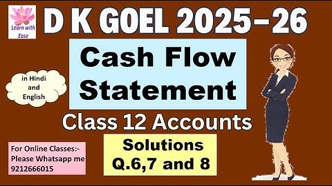 Q6,7 and 8| Cash Flow Statement| DK Goel 2025-26| Ch 6| Class 12| Accounts| DK Goel@learnwithease