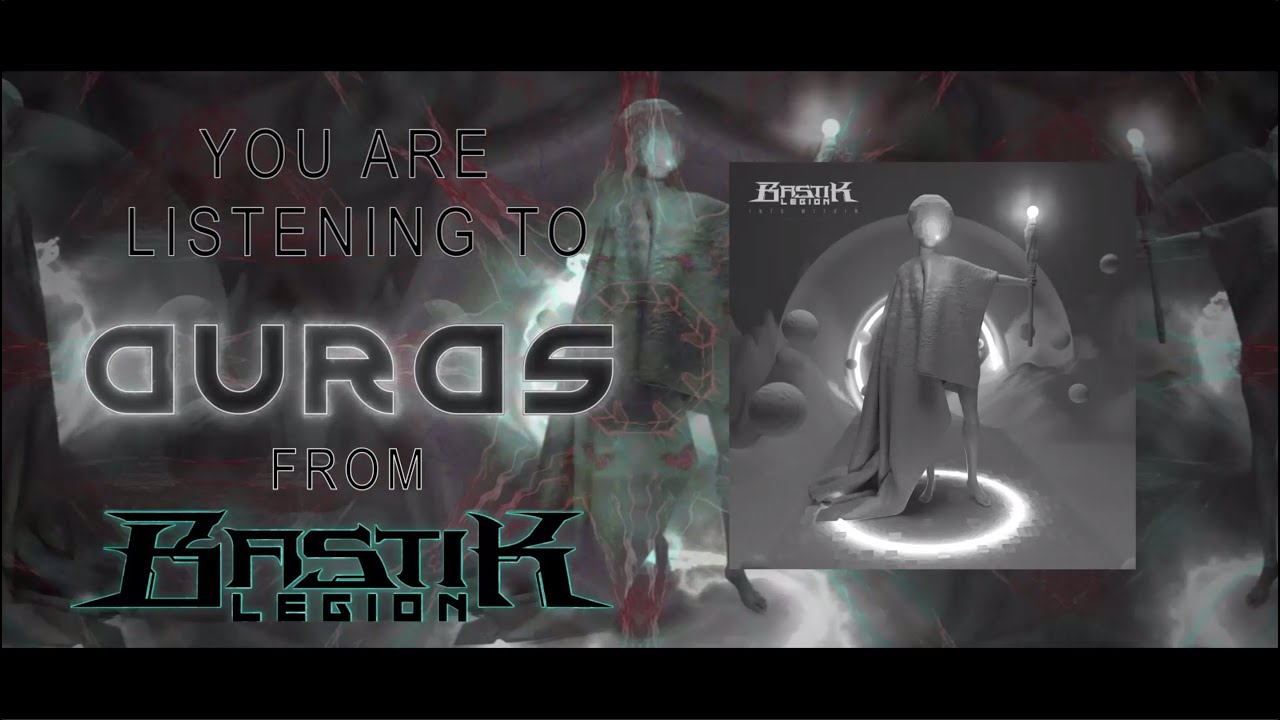 Watch BASTIK LEGION - Auras on YouTube Watch BASTIK LEGION - Auras on YouTube