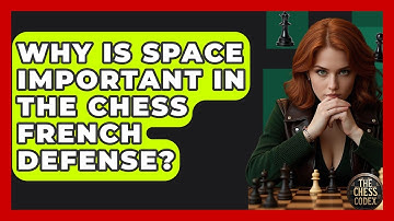 Why Is Space Important In The Chess French Defense? - The Chess Codex