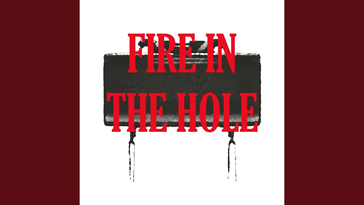 Fire In The Hole
