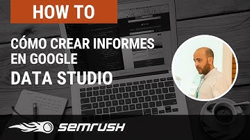 Cómo crear Informes en Google Data Studio