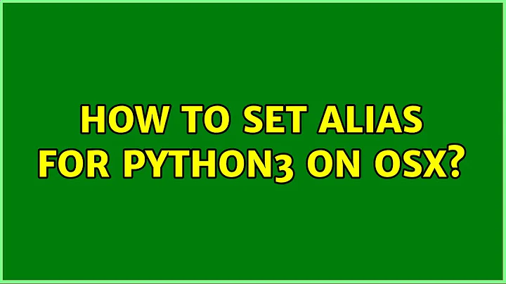 How to set alias for python3 on OSX?