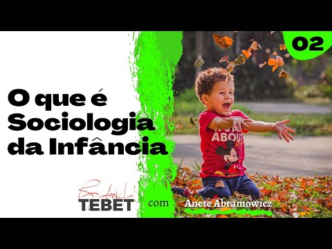 O que é Sociologia da Infância? - com Anete Abramowicz