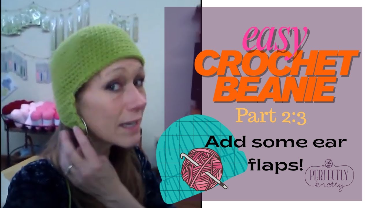 Crochet Beanie with Ear Flaps: Part 2 of the Basic Hat Tutorial