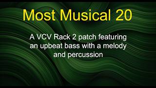 Most Musical 20 - A VCV Rack 2 patch featuring an upbeat bass with a melody and percussion