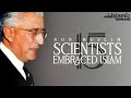 NON MUSLIM SCIENTISTS EMBRACED ISLAM AFTER DISCOVERING THE MIRACLES OF THE NOBLE QUR'AN