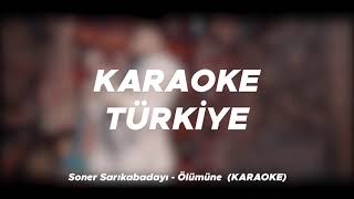 Soner Sarıkabadayı - Ölümüne (Karaoke) Resimi