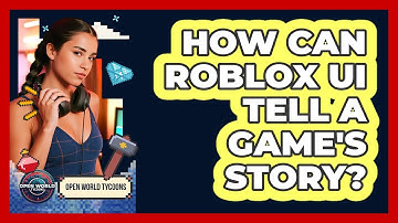 How Can Roblox UI Tell A Game