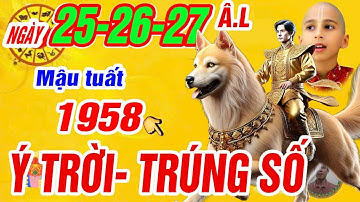 Sự thật Tử vi ngày 25, 26, 27/ 3 âm. Tuổi mậu tuất 1958 Thần tài báo mộng trúng số bất ngờ cực giàu