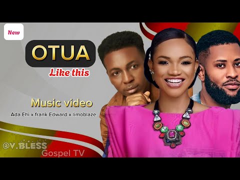 Ada Ehi x frank Edward x limoblaze - OTUA ( like this ) music video lyrics @Vblessgospeltv