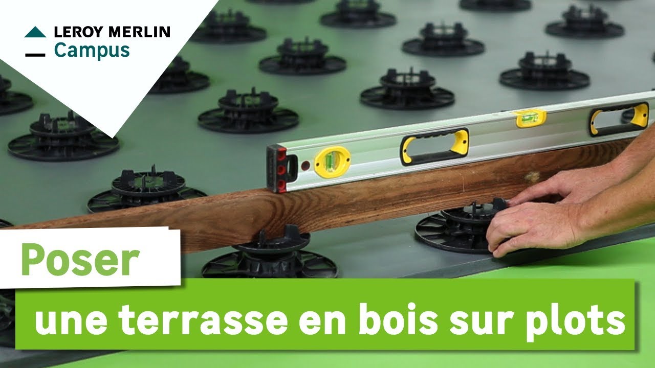 Comment Poser Une Terrasse En Bois Sur Plots Leroy Merlin Youtube