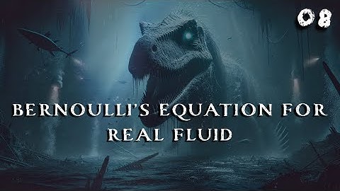8. Bernoulli’s Equation for Real Fluid | Fluid Mechanics | Chemical Engineering | The Engineer Owl