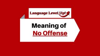 No Offense Meaning | Language Level Up