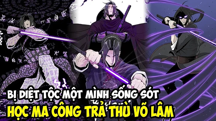 [ Full Bộ ] BỊ DIỆT TỘC MỘT MÌNH SỐNG SÓT, HỌC MA CÔNG TRẢ THÙ VÕ LÂM || REVIEW TRUYỆN TRANH