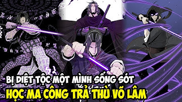 [ Full Bộ ] BỊ DIỆT TỘC MỘT MÌNH SỐNG SÓT, HỌC MA CÔNG TRẢ THÙ VÕ LÂM || REVIEW TRUYỆN TRANH