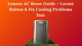 Lennox AC Reset Guide – Locate Button & Fix Cooling Problems Fast Lennox AC Reset Guide – Locate Button & Fix Cooling Problems Fast