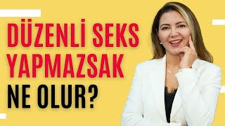 Düzenli seks yapmazsak ne olur? Op. Dr. Azer Aras Uluğ