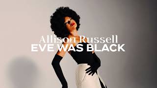 Allison Russell - Eve Was Black  (Official Audio)