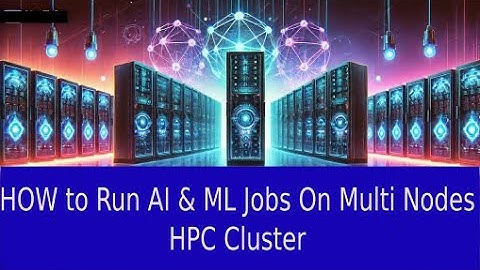 How to Run AI & ML Jobs on Multiple Nodes with HPC Cluster - Step-by-Step Guide