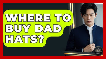 Where To Buy Dad Hats? - The Sharp Dressed Gent